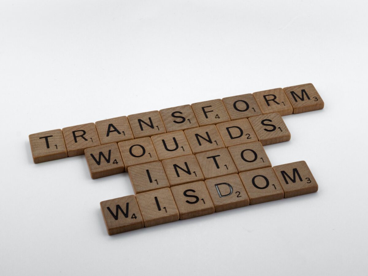 Transform wounds into wisdom